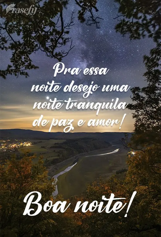Pra essa noite desejo uma noite tranquila de paz e amor! 
 Boa noite!
