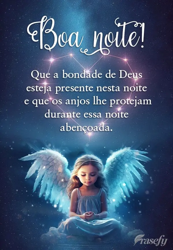 Que a bondade de Deus esteja presente nesta noite e que os anjos lhe protejam durante essa noite abençoada. Boa noite!