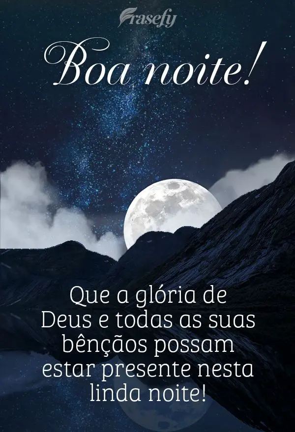 Que a glória de Deus e todas as suas bênçãos possam estar presente nesta linda noite! Boa noite! 