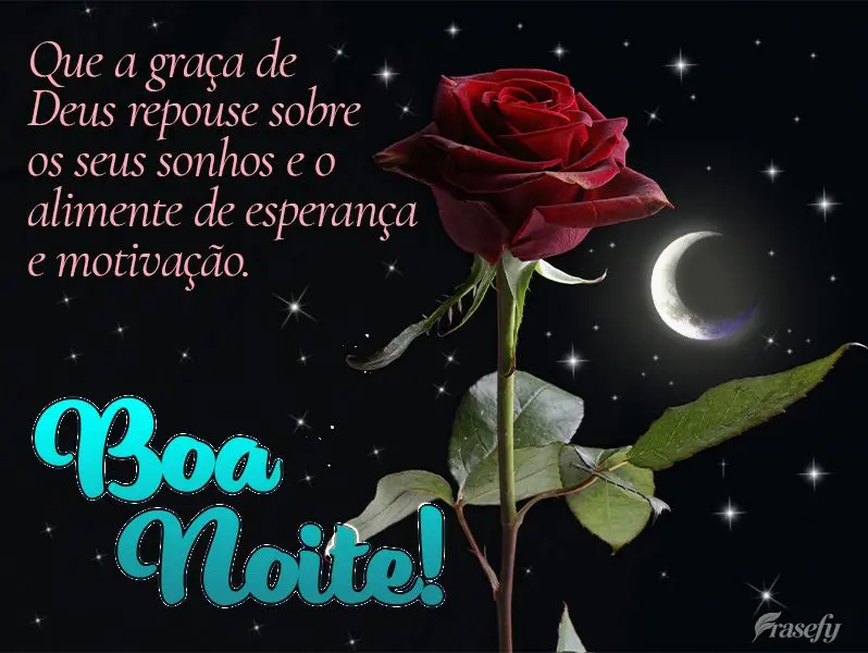 Que a graça de Deus repouse sobre os seus sonhos e o alimente de esperança e motivação. Boa noite!