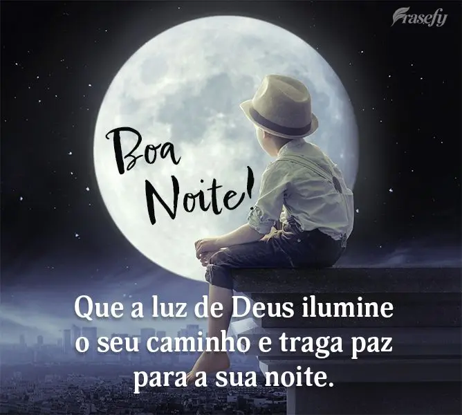 Que a luz de Deus ilumine o seu caminho e traga paz para a sua noite. Boa noite!