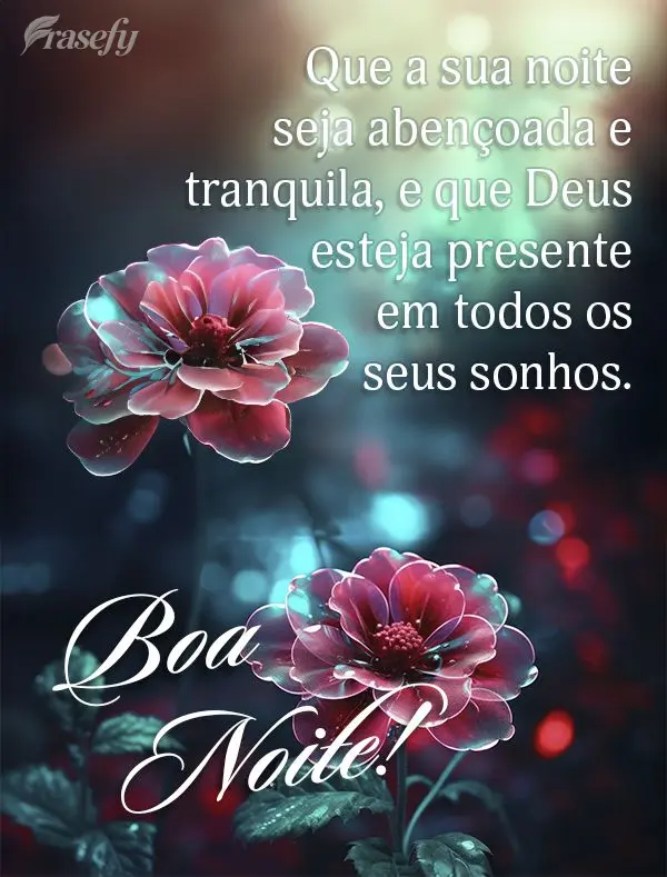 Que a sua noite seja abençoada e tranquila, e que Deus esteja presente em todos os seus sonhos. Boa noite!