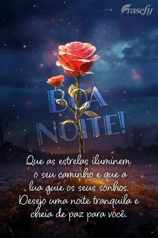 Que as estrelas iluminem o seu caminho e que a lua guie os seus sonhos. Desejo uma noite tranquila e cheia de paz para você. Boa noite!