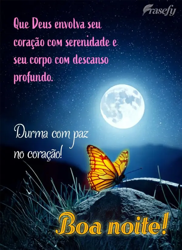 Que Deus envolva seu coração com serenidade e seu corpo com descanso profundo. Durma com paz no coração. Boa noite!