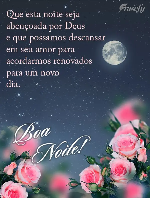 Que esta noite seja abençoada por Deus e que possamos descansar em seu amor para acordarmos renovados para um novo dia. Boa noite!