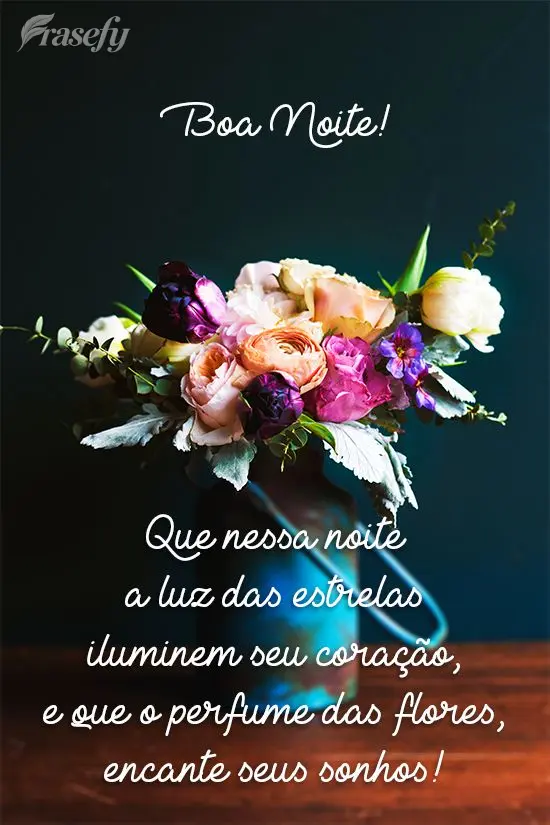 Que nessa noite a luz das estrelas iluminem seu coração, e que o perfume das flores encante seus sonhos!
 Boa Noite! 