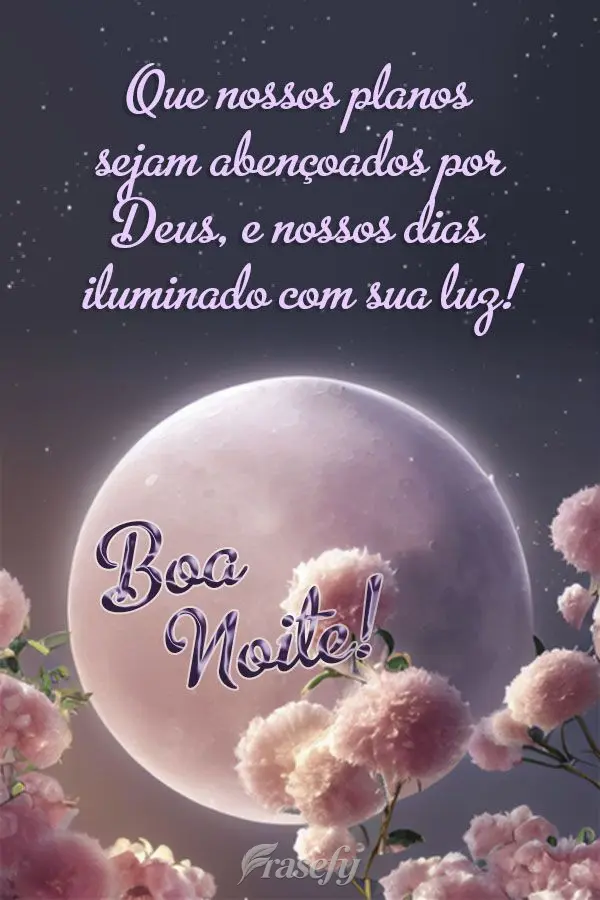 Que nossos planos sejam abençoados por Deus, e nossos dias iluminado com sua luz! Boa noite!