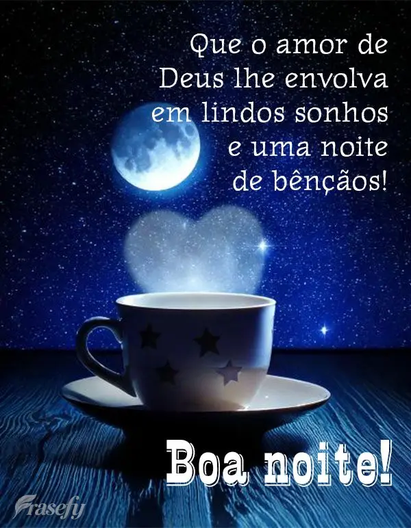 Que o amor de Deus lhe envolva em lindos sonhos e uma noite de bênçãos! Boa noite!