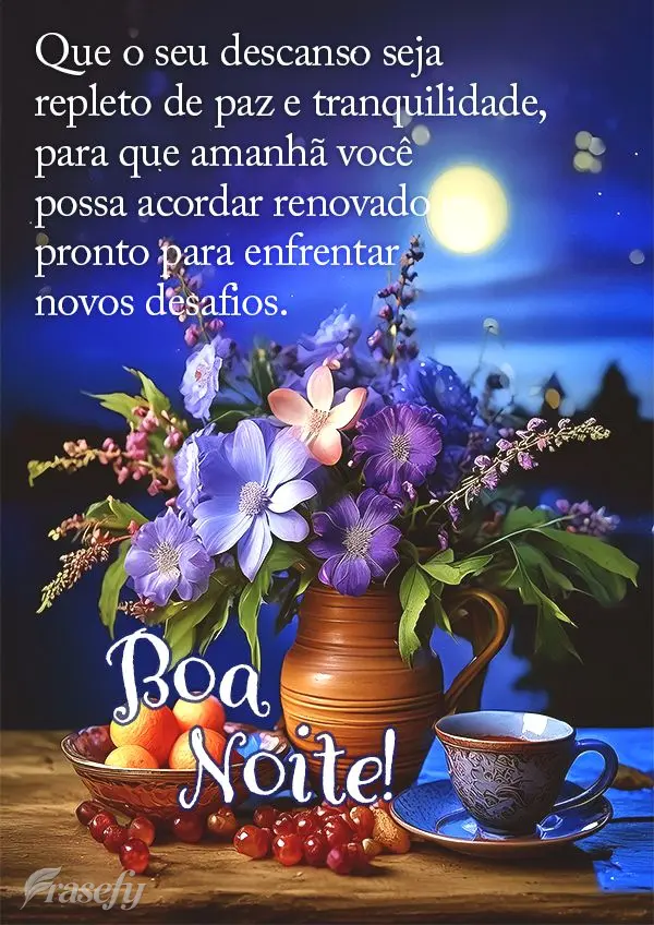 Que o seu descanso seja repleto de paz e tranquilidade, para que amanhã você possa acordar renovado e pronto para enfrentar novos desafios. Boa noite!...