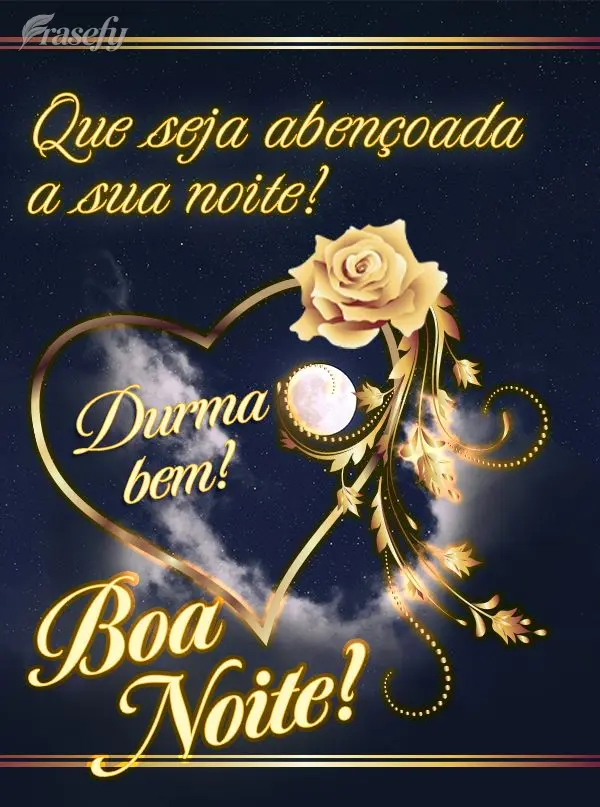 Que seja abençoada a sua noite! Durma bem! Boa noite!