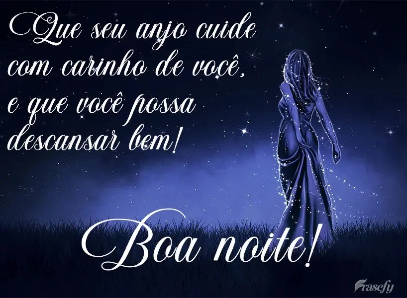Que seu anjo cuide com carinho de você e que você possa descansar bem!  Boa noite!