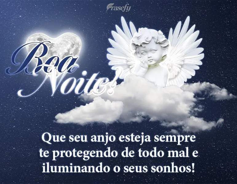 Que seu anjo esteja sempre te protegendo de todo mal e iluminando os seus sonhos! Boa noite!