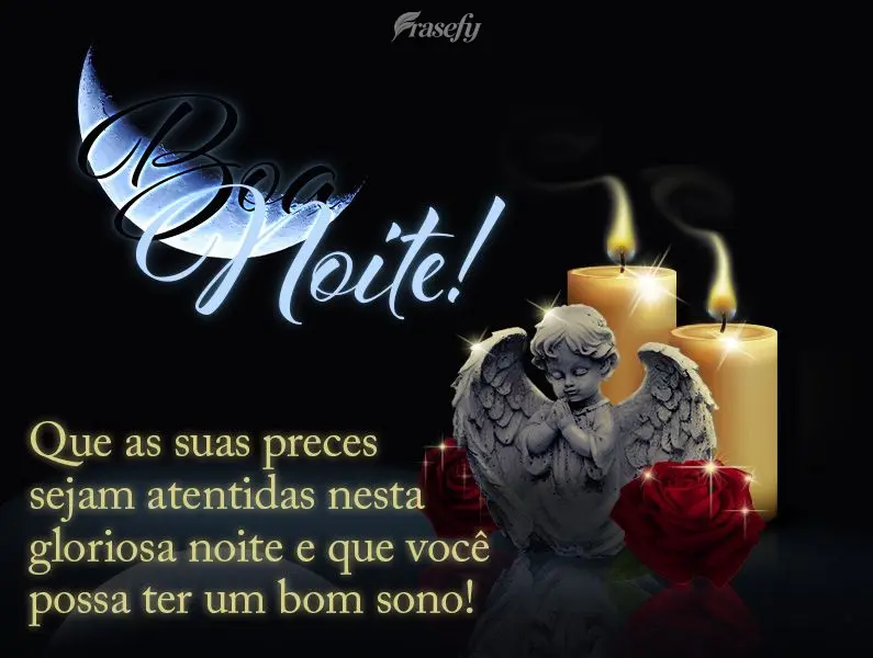 Que suas preces sejam atendidas nesta gloriosa noite e que tenha um bom sono! Boa noite!