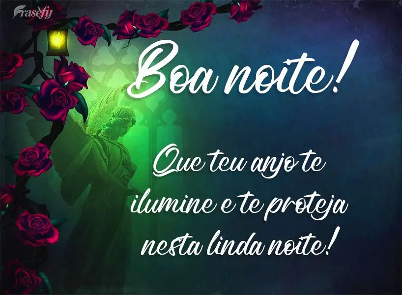 Que teu anjo te ilumine e te proteja nesta linda noite! Boa noite! 