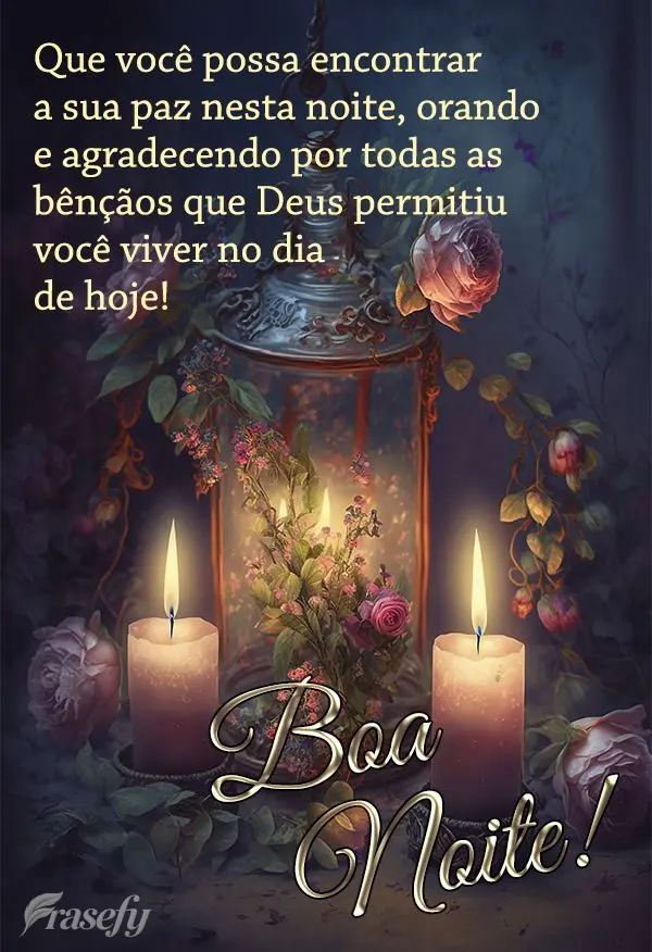 Que você possa encontrar a sua paz nesta noite, orando e agradecendo por todas as bênçãos que Deus permitiu você viver no dia de hoje! Boa noite!