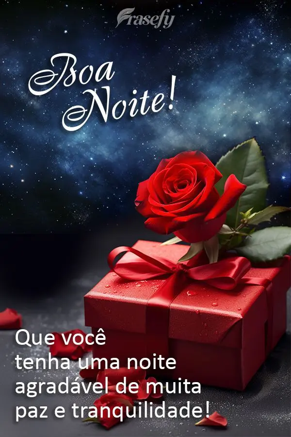 Que você tenha uma noite agradável de muita paz e tranquilidade! Boa noite!