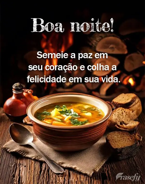 Semeie a paz em seu coração e colha a felicidade em sua vida. Boa noite!