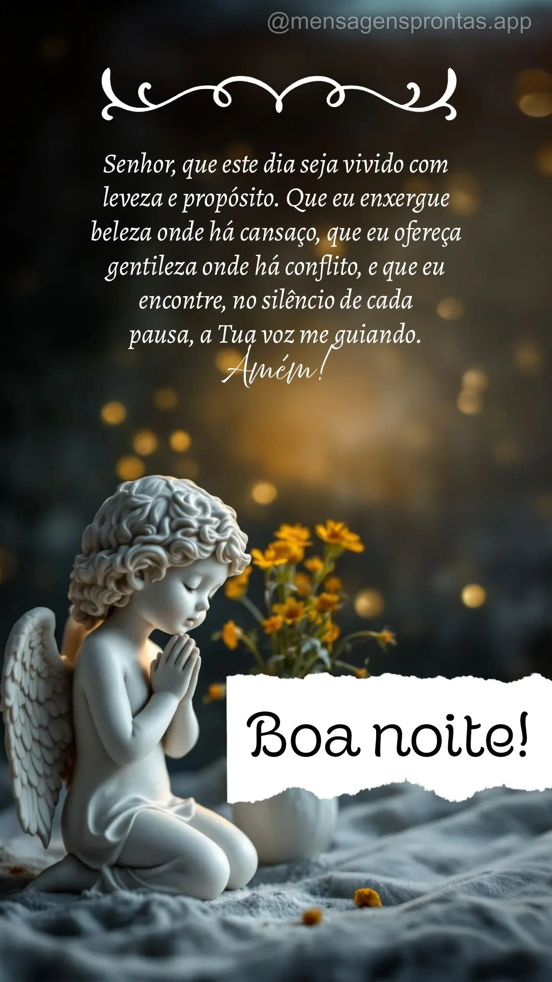 Senhor, que este dia seja vivido com 
leveza e propósito. Que eu enxergue 
beleza onde há cansaço, que eu ofereça 
gentileza onde há conflito, e ...