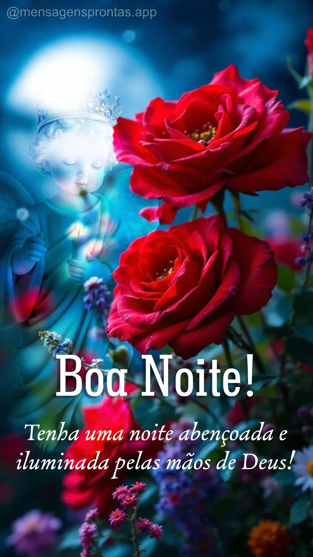 Tenha uma noite abençoada e 
iluminada pelas mãos de Deus! Boa noite!