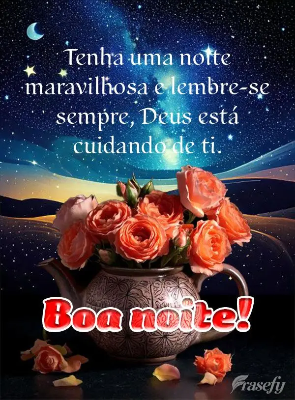 Tenha uma noite maravilhosa e lembre-se sempre, Deus está cuidando de ti. Boa noite!