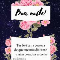 Ter fé é ter a certeza de que mesmo distante assim como as estrelas podemos nos guiar com sua luz e encontrar o caminho certo! Boa noite!