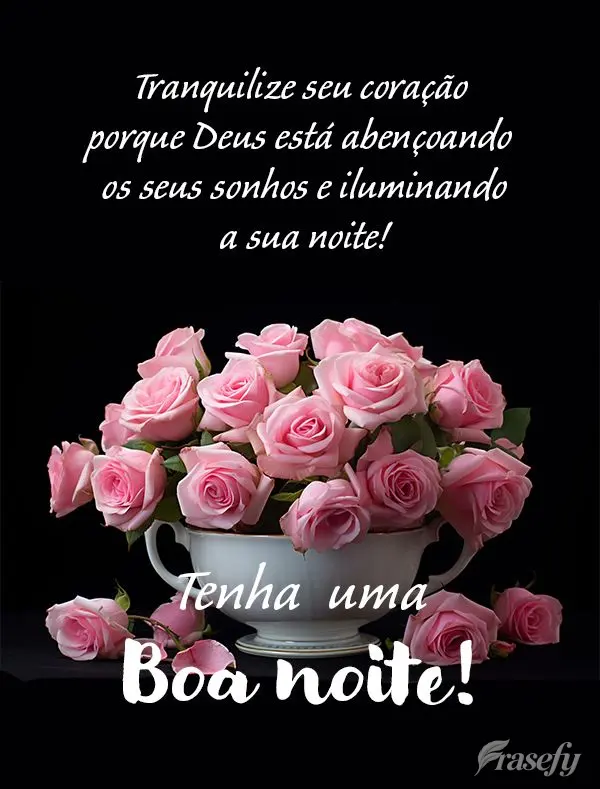 Tranquilize seu coração porque Deus está abençoando os seus sonhos e iluminando a sua noite! Tenha  uma Boa noite!
