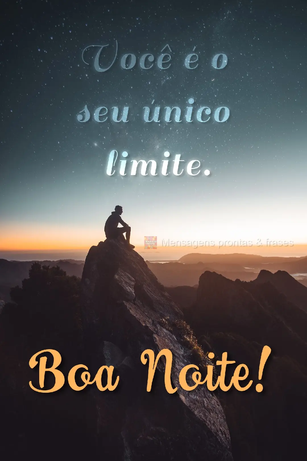 Você é o seu único limite. Boa Noite!