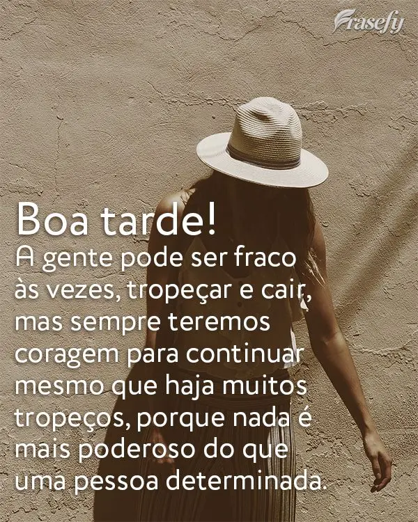 A gente pode ser fraco as vezes, tropeçar e cair. Mas sempre teremos coragem de continuar mesmo que haja muitos tropeços, porque nada é mais poderoso ...