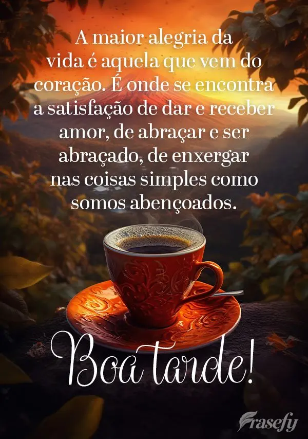 A maior alegria da vida é aquela que vem do coração. É onde se encontra a satisfação de dar e receber amor, de abraçar e ser abraçado, de enxerga...