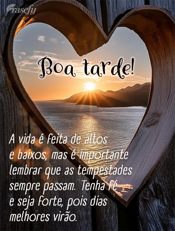 A vida é feita de altos e baixos, mas é importante lembrar que as tempestades sempre passam. Tenha fé e seja forte, pois dias melhores virão. Boa tar...