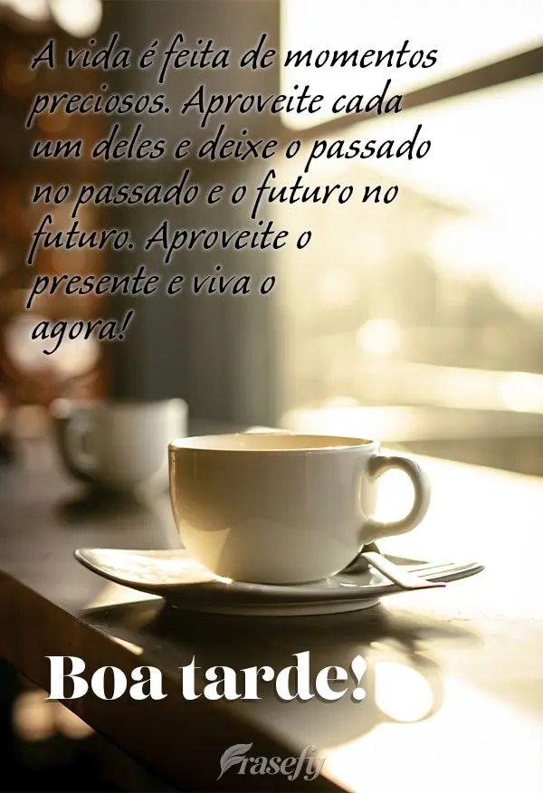 A vida é feita de momentos preciosos. Aproveite cada um deles e deixe o passado no passado e o futuro no futuro. Aproveite o presente e viva o agora! Bo...