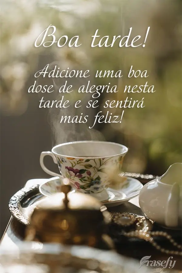 Adicione uma boa dose de alegria nesta tarde e se sentirá mais feliz! Boa tarde! 