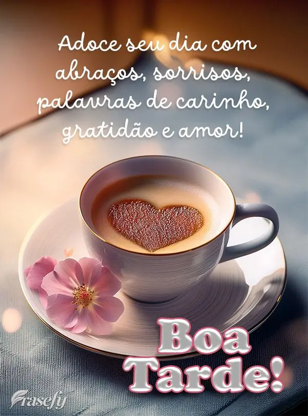 Adoce seu dia com abraços, sorrisos, palavras de carinho, gratidão e amor! Boa tarde!