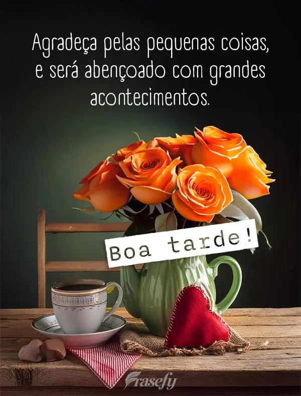 Agradeça pelas pequenas coisas, e será abençoado com grandes acontecimentos.  Boa tarde!