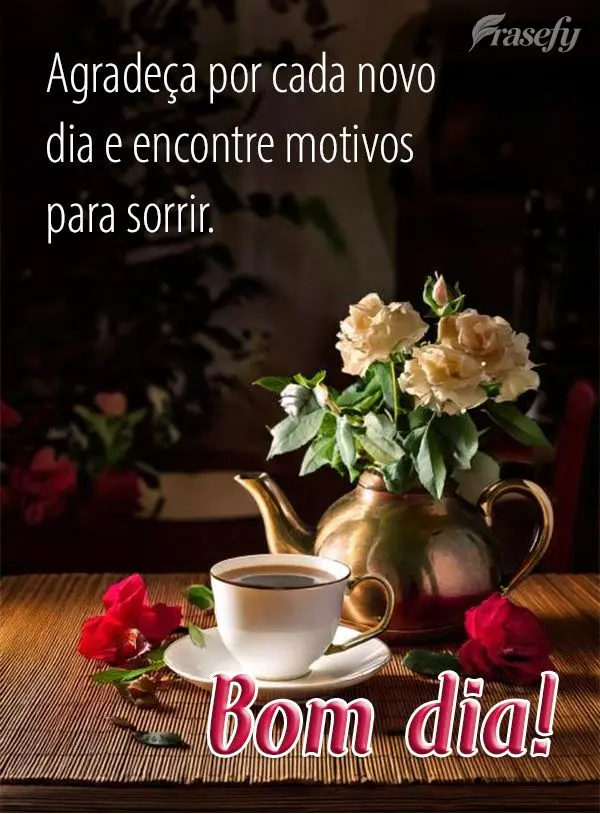 Agradeça por cada novo dia e encontre motivos para sorrir. Boa tarde!
