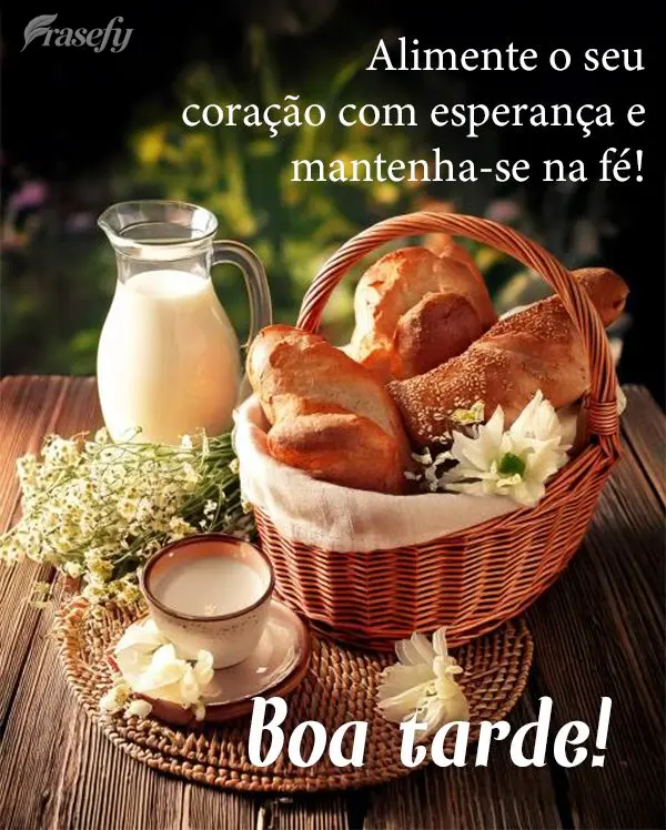 Alimente o seu coração com esperança e mantenha-se na fé!  Boa tarde! 