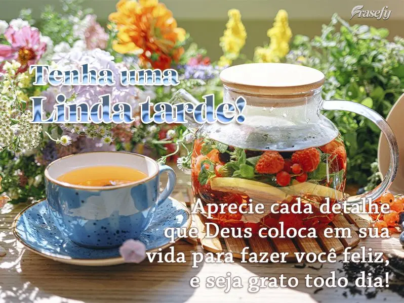 Aprecie cada detalhe que Deus coloca em sua vida para fazer você feliz, e seja grato todo dia! Tenha uma Linda tarde! 