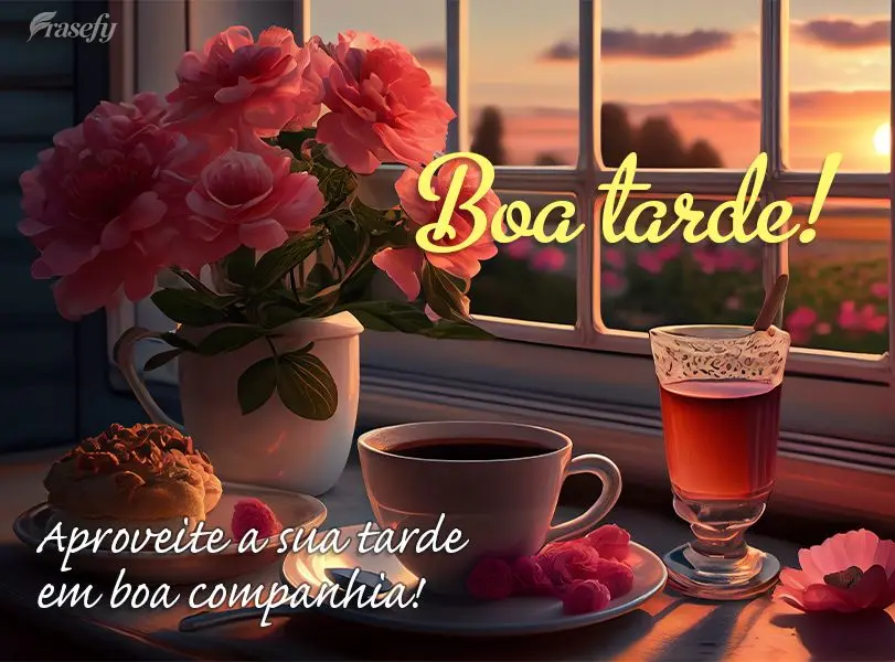 Aproveite a sua tarde em boa companhia! Boa tarde!