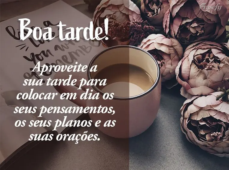 Aproveite a sua tarde para colocar em dia os seus pensamentos, os seus planos e as suas orações. Boa tarde!