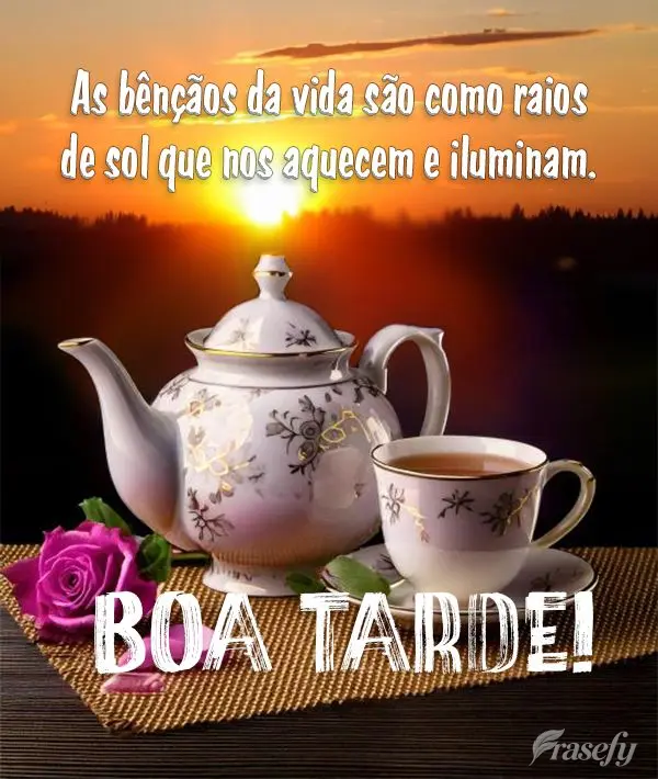 As bênçãos da vida são como raios de sol que nos aquecem e iluminam. Boa tarde!