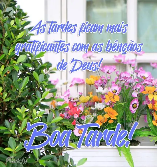 As tardes ficam mais gratificantes com as bênçãos de Deus! 
 Boa Tarde!