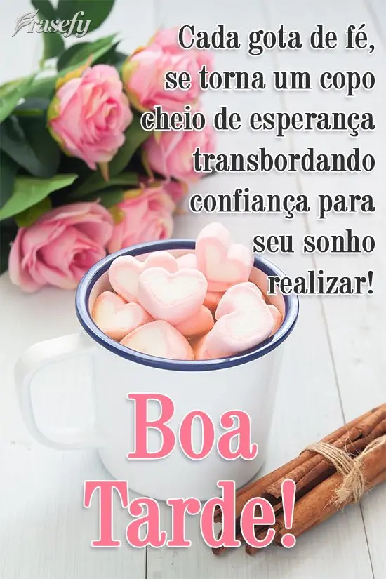 Cada gota de fé se torna um copo cheio de esperança transbordando confiança para seu sonho realizar! 
 Boa Tarde!