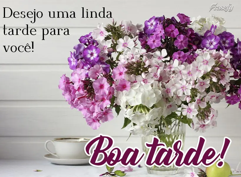 Desejo uma linda tarde para você! Boa tarde! 