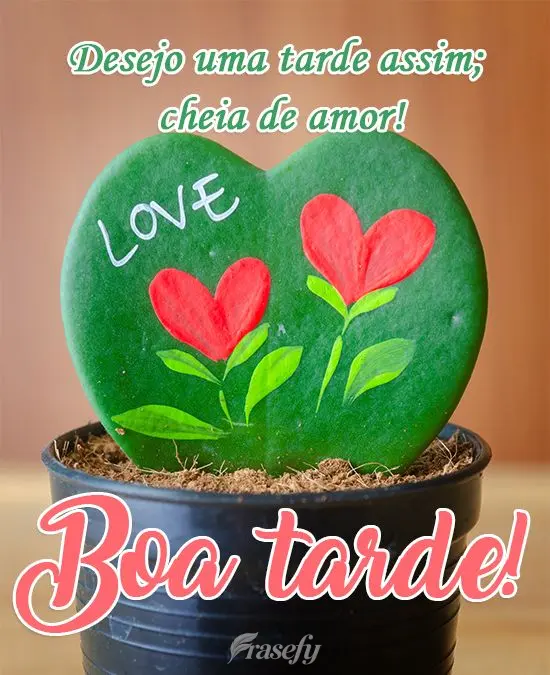 Desejo uma tarde assim; cheia de amor!  Boa tarde!