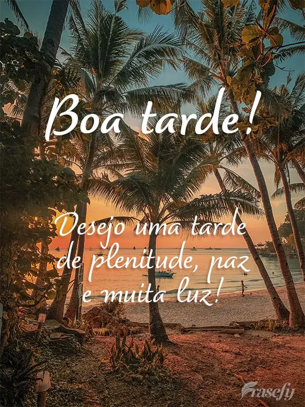 Desejo uma tarde de plenitude, paz e muita luz! Boa tarde! 