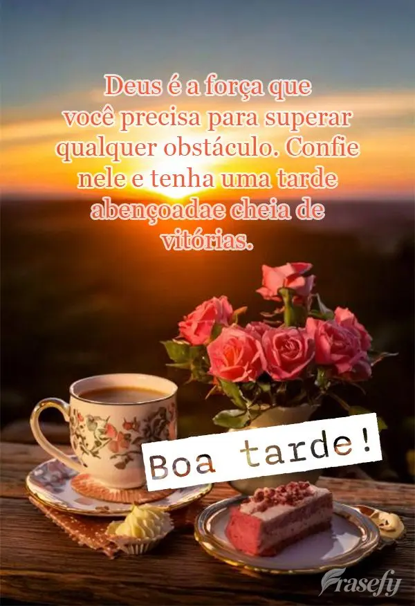 Deus é a força que você precisa para superar qualquer obstáculo. Confie nele e tenha uma tarde abençoada e cheia de vitórias. Boa tarde!