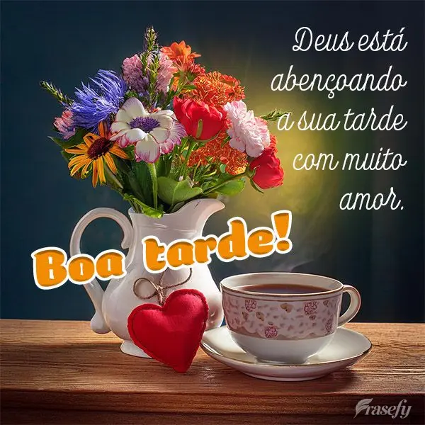 Deus está abençoando a sua tarde com muito amor.  Boa tarde!
