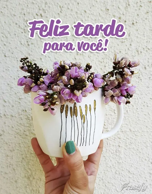Feliz tarde para você!