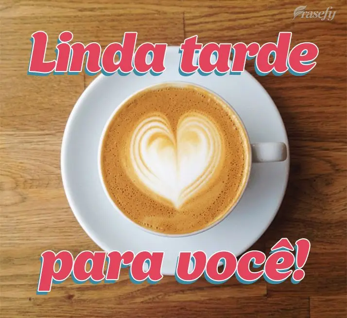 Linda tarde para você!