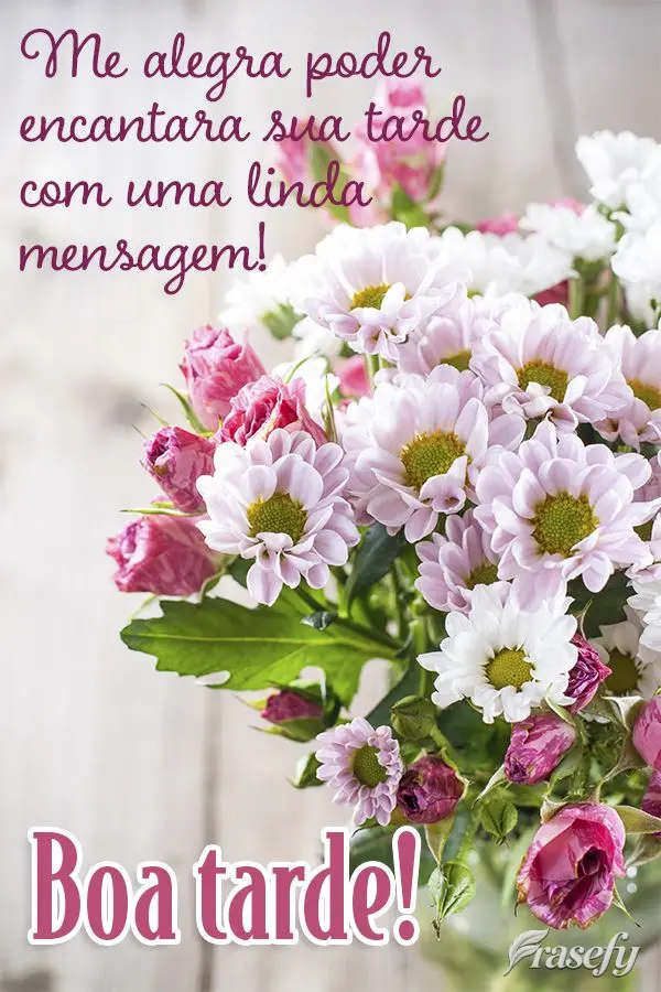 Me alegra poder encantar a sua tarde com uma linda mensagem! Boa tarde!